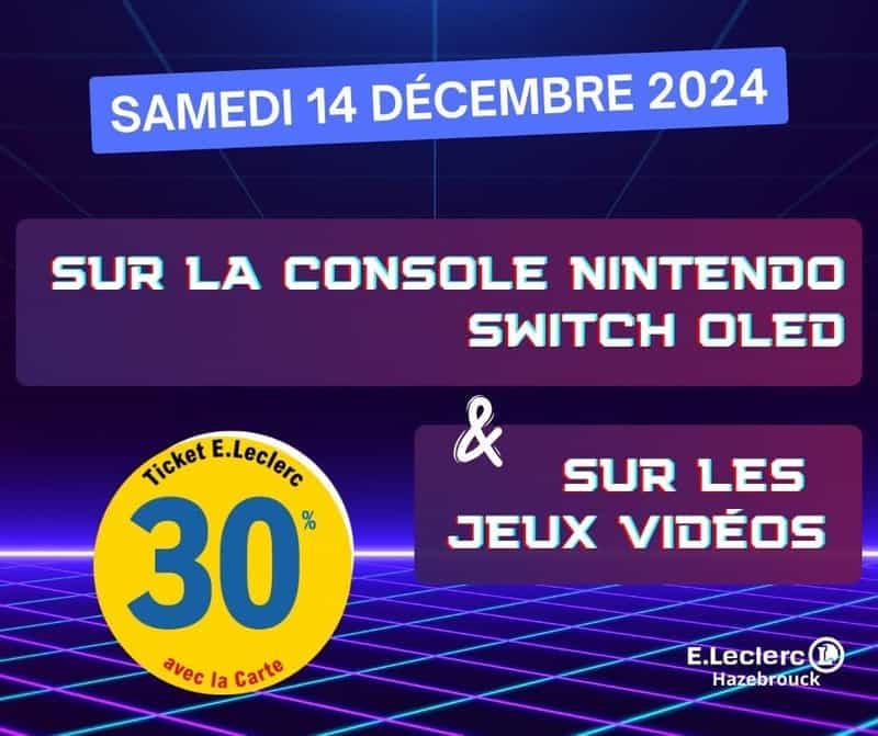 Offre exceptionnelle sur les Nintendo Switch Oled et les jeux vidéo à E.Leclerc de Hazebrouck!